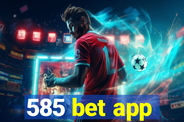 585 bet app